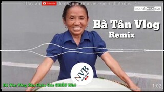 Bà Tân Vlog Remix || Các Cháu Có Thấy Bà Ngầu Không || Cục Xì Lầu Bà Tân Vlog