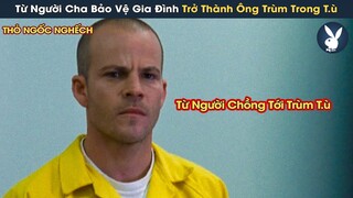 [Review Phim] Người Chồng Vì Bảo Vệ Gia Đình Mà Đã Phải Vào T.ù Và Cái Kết Trùm T.ù