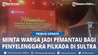 Peluncuran Tahapan Pilgub Sultra 2024, KPU Minta Warga Jadi Pemantau Oknum Penyelenggara 'Nakal'