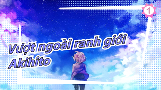 [Vượt ngoài ranh giới/AMV] Akihito: Tương lai không có bạn không có nghĩa gì với tôi_1