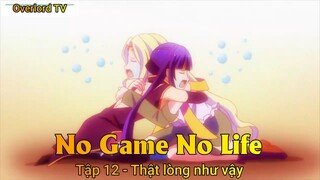 No game No life Tập 12 - Thật lòng như vậy