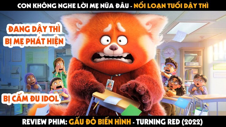 QUÁI VẬT REVIEW PHIM: ĐANG DẬY THÌ ĐU IDOL THÌ BỊ MẸ CẤM | GẤU ĐỎ BIẾN HÌNH