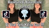 BREAKFUNK DJ BUKAN CINTA 1 ATAU 2 DJ WAHYU RMX HANTAKAN VIRAL TIK TOK TERBARU 2022 !