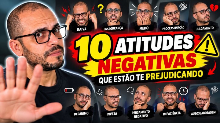 10 atitudes NEGATIVAS que podem estar ARRUINANDO a sua VIDA