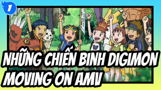 Những Chiến Binh Digimon 
Moving On AMV_1