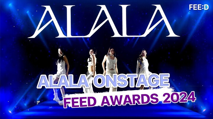 โชว์พิเศษจาก 4 สาว ALALA บนเวที FEED Y AWARDS 2024: FEED