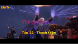 Thế giới trả mĩ _ Tập 32 - Thạch thôn