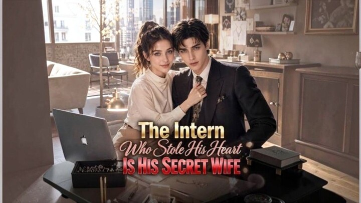 The Intern Who Stole His Heart Is His Secret Wife