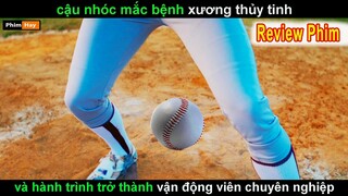 Mắc bệnh Xương Thủy Tinh và Hành trình trở thành Huyền Thoại - Review phim Bóng Chày