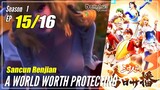 【Sancun Renjian】 Season 1 EP 15 - A World Worth Protecting | Sub Indo -  1080P