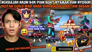 B4JAK AKUN BSK PIAN BUAT NYUSUP IKUTAN GUILD WAR NYA ANAK BSK! MALAH DIKATAIN BEBAN😡