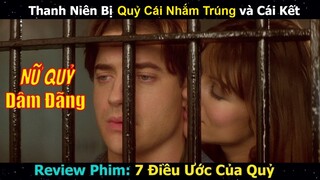 Thanh Niên Bị Quỷ Cái Nhắm Trúng Và Cái Kết suýt Chết vì Yếu Sinh Lý |Review Phim 7 điều ước của Quỷ