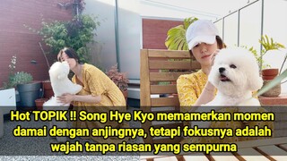 Bikin Lee Min Ho Makin Cinta!! Cantiknya Wajah NATURAL  Song Hye Kyo Saat Bermain Dengan Ruby 😍💛