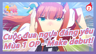 [Cuộc đua ngựa đáng yêu| MAD]Mùa 1 OP - Make debut!_2