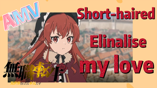 Mushoku Tensei, AMV-Short-haired Elinalise, my love