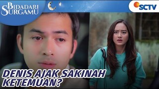 Denis Ajak Sakinah Ketemuan dan Pergi Ke Suatu Tempat, Ada Apa? | Bidadari Surgamu - Episode 2