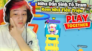 HIHA DẪN SINH TỐ TEAM THAM QUAN NHÀ TIỀN TRIỆU TRONG PLAY TOGETHER ( Hiha PlayTogether ) 😍😘