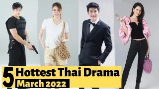 5 Hottest Thai Drama to watch in March 2022 | Thai Lakorn 2022