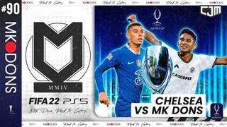 FIFA 22 MK Dons Road To Glory | UEFA Super Cup! Chelsea vs MK Dons #90