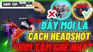 Kéo Tâm Đã Lỗi Thời Đây Mới Là Cách Bắn Headshot Gê Nhất Chuẩn 100% Ra Đạn Là Vào Đầu Siêu Ảo