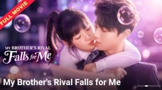 Liu Lanbo & Liu Xiyu - My Brother's Rival Falls For Me (2025) Eng Sub