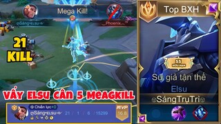 Hướng Dẫn Cần Elsu Cân 5 Megakill Vs Trận Đấu 21 Kill Đỉnh Cao Của Top Elsu