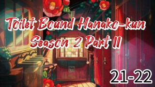 Jibaku Shonen Hanako-kun [ToiletBoundHanako-kun] Episode 21-22