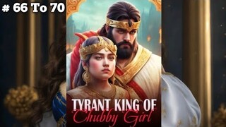 Tyrant King Of Chubby Girl | टायरेंट किंग ऑफ़ चब्बी गर्ल | Episode 66 To 70 | | story  | 💗