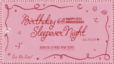 2025.02.12 ITZY 6TH ANNIVERSARY - Birthday Sleepover