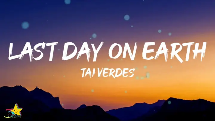 Tai Verdes - Last Day On Earth (Lyrics) | If its my last day on earth, if its my last day