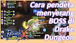 Cara pendeta menyerang BOSS di Drake Dungeon (Ragnarok X: Next Generation)