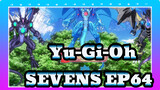 Yu-Gi-Oh|Adegan SEVENS EP63