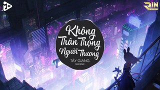 Không Trân Trọng Người Thương (Mee Remix) - Tây Giang | Mee Media