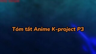 Tóm tắt Anime K-project Phần 3 #tomtat #animeaction
