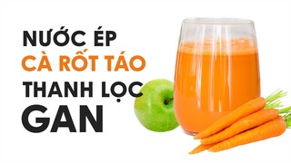 NƯỚC ÉP CÀ RỐT TÁO THANH LỌC GAN