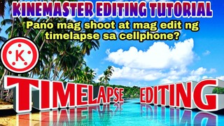 TIMELAPSE TUTORIAL ON KINEMASTER/Pano mag shoot at mag edit ng timelapse sa cellphone?