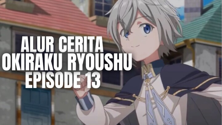 Okiraku Ryoushu No Tanoshii Ryouchi Bouei Episode 13 - Alur Cerita