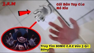 ĐỪNG TRUY TÌM SONIC E.X.E VÀO 3 GIỜ SÁNG CHALLENGE! * TAO SẼ BẮT MÀY **