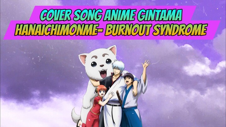 Cover Song Anime Gintama - hanaichimonme-burnout syndrome