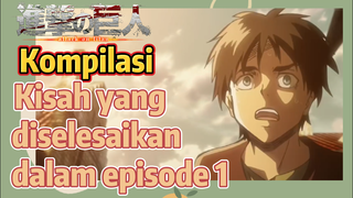 [Attack on Titan] Kompilasi | Kisah yang diselesaikan dalam episode 1