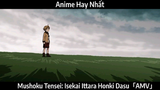 Mushoku Tensei: Isekai Ittara Honki Dasu「AMV」Hay Nhất