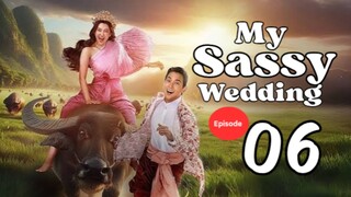 My Sassy Wedding - Episode 6 [ENG SUB]