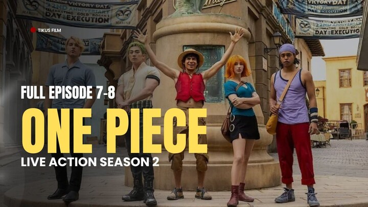 ONE PIECE LIVE ACTION SEASON 2 | FULL EPISODE 7-8 | DUB INDO