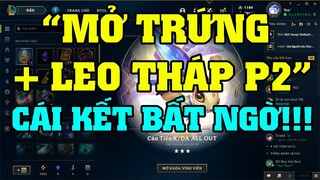 [LMHT] REVIEW MỞ TRỨNG LINH THÚ K/DA ALL OUT | LEO THÁP LẦN 2 | CÁI KẾT BẤT NGỜ