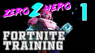 Fortnite Training Begins! | Fortnite: Part 1 | Zero 2 Hero