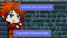 V-guardian Taker 3rd Episode  05 V-guardian misterius  Higa