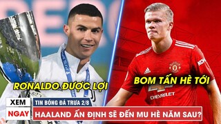 TIN BÓNG ĐÁ TRƯA 2/8: Ronaldo sắp hưởng lợi lớn ở Juventus, Halland nhiều khả năng đến MU hè năm sau