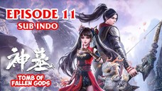 TOMB OF FALLEN GOD [SHEN MU] EPISODE 11 SUB INDO