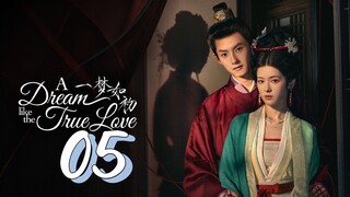 [Eng sub] A Dream Like The True Love Episode 05