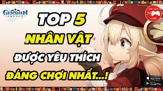 Genshin Impact || TOP 5 NHÂN VẬT ĐÁNG CHƠI - ĐƯỢC YÊU THÍCH NHẤT || Thư Viện Game